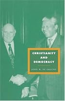 Christianity and Democracy: A Theology for a Just World Order (Cambridge Studies in Ideology and Religion)