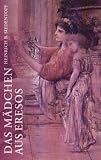 Produkt-Bild: Das M&auml;dchen aus Eresos: Die Jugend der altgriechischen Dichterin Sappho