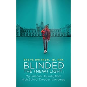 Blinded by the (New) Light: My Personal Journey from High School Dropout to Attorney