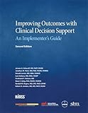 Improving Outcomes with Clinical Decision Support: An Implementer's Guide, Second Edition (HIMSS Book Series)