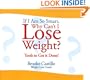 If I Am So Smart, Why Can't I Lose Weight?