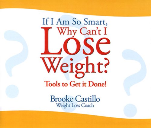 If I Am So Smart, Why Can't I Lose Weight?