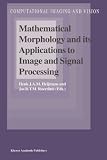 Mathematical Morphology and its Applications to Image and Signal Processing (Computational Imaging and Vision)