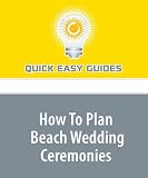 How To Plan Beach Wedding Ceremonies