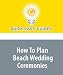 How To Plan Beach Wedding Ceremonies by Quick Easy Guides