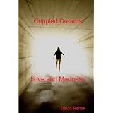 Crippled Dreams & Love and Madnessby David Rehak