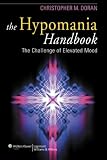 The The Hypomania Handbook: The Challenge of Elevated Mood
