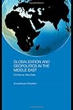 Globalization and Geopolitics in the Middle East: Old Games, New Rules (Durham Modern Middle East and Islamic World Series)-