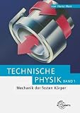 Mechanik der festen K�rper. Technische Physik 1 - Horst Herr