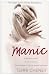 Manic: A Woman in Pain. A Life in Chaos. The Courage to Fight a Secret Madness.