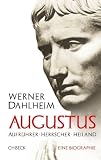 Augustus: Aufr&uuml;hrer - Herrscher - Heiland - Werner Dahlheim