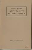Guide to the Kent County Archives Office. 1st supplement: 1957-1968