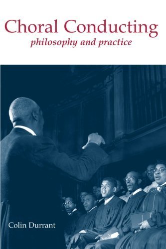 Choral Conducting: Philosophy and Practice by Durrant, Colin (2003) Paperback