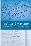 Psychology for Musicians: Understanding and Acquiring the Skills