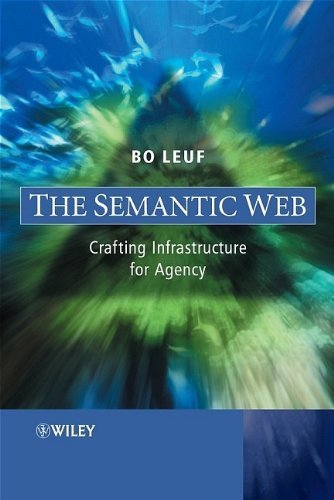 The Semantic Web: Crafting Infrastructure for Agency 1st edition by Leuf, Bo (2005) Hardcover