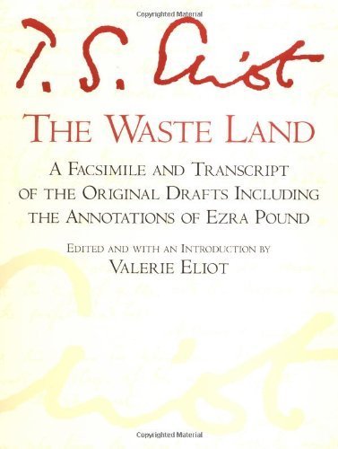 The Waste Land: A Facsimile and Transcript of the Original Drafts Including the Annotations of Ezra Pound (A Harvest Special) Unstated Edition by T. S. Eliot published by Harcourt Brace Jovanovich (1974)