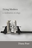 Dying modern : a meditation on elegy