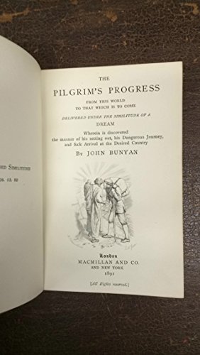 The pilgrim's progress from this world to that which is to come: Delivered under the similitude of a dream, wherein is discovered the manner of his ... the desired country (Golden treasury series)