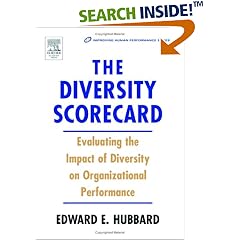 The Diversity Scorecard: Evaluating the Impact of Diversity on Organizational Performance (Improving Human Performance): Edward E. Hubbard