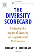 The Diversity Scorecard: Evaluating the Impact of Diversity on Organizational Performance (Improving Human Performance)