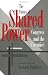 The Politics of Shared Power: Congress and the Executive (Joseph V. Hughes, Jr. and Holly O. Hughes Series in the Presidency and Leadership Studies , No 1)