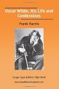 Oscar Wilde, His Life and Confessions [EasyRead Comfort Edition]