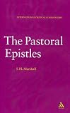 The Pastoral Epistles: A Critical and Exegetical Commentary (International Critical Commentary Series)