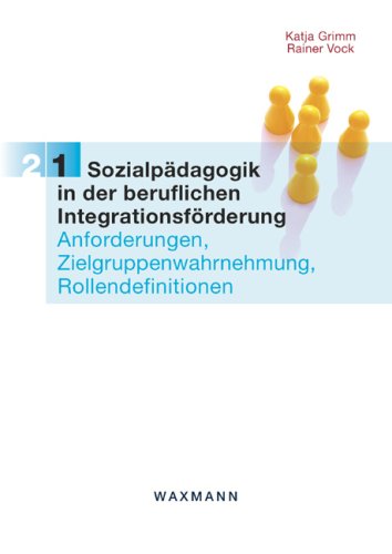 Sozialp�dagogik in der beruflichen Integrationsf�rderung