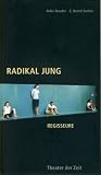 Radikal jung - Anke Roeder, C. Bernd Sucher