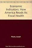 Economic indicators : how America reads its financial health