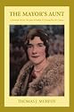 The Mayor's Aunt: A Chronicle Of One Life Spent In  Buffalo NY During The 20th Century