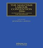 The Maritime Labour Convention 2006 : international labour law redefined