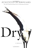 Dry: A Memoir