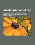 Cântrei de muzic pop: Kelly Clarkson, Lady Gaga, September, Jay Sean, Shayne Ward, Justin Timberlake, Terra Naomi, Enrique Iglesias (Romanian Edition)