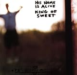 His Name Is Alive - King Of Sweet