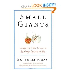 Small Giants: Companies That Choose to Be Great Instead of Big