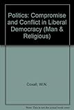 Politics : compromise and conflict in liberal democracy