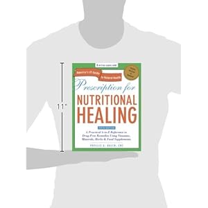 Prescription for Nutritional Healing, Fifth Edition: A Practical A-to-Z Reference to Drug-Free Remedies Using Vitamins, Minerals, Her bs & Food Supple