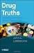 Drug Truths: Dispelling the Myths About Pharma R & D