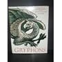 The Book of Gryphons: A History of the Most Majestic of All Mythical Creatures