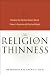 The Religion of Thinness: Satisfying the Spiritual Hungers Behind Women's Obsession with Food and Weight Image of The Religion of Thinness: Satisfying the Spiritual Hungers Behind Women's Obsession with Food and Weight