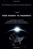 From Poverty to Prosperity: Intangible Assets, Hidden Liabilities and the Lasting Triumph over Scarcity