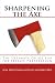 Sharpening the Axe: The Ultimate Guide for Job Search Preparation