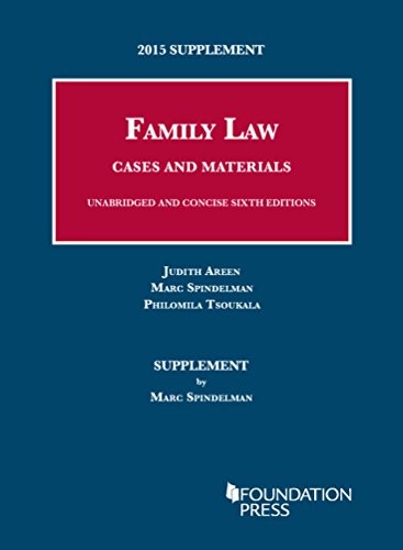 2015 Supplement to Family Law, Cases and Materials, Unabridged and Concise 6th Editions (University Casebook Series)
