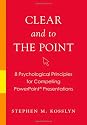 Clear and to the Point: 8 psychological principles for compelling PowerPoint presentations
