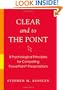Clear and to the Point: 8 Psychological Principles for Compelling PowerPoint Presentations