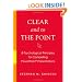 Clear and to the Point: 8 Psychological Principles for Compelling PowerPoint Presentations