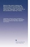 41olBJCJ1pL. SL160  Reform of the nations banking and financial systems hearings before the Subcommittee on Financial Institutions Supervision, Regulation, and Insurance ... House of Representatives, One hundredth...