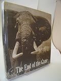 The end of the game : the last word from Paradise : a pictorial documentation of the origins, history & prospects of the big game in Africa ...