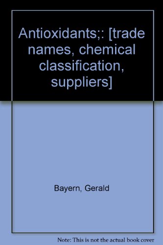 Antioxidants;: [trade names, chemical classification, suppliers]